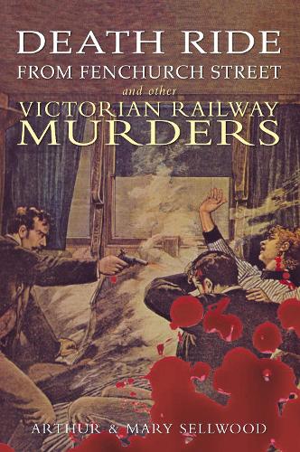 Death Ride from Fenchurch Street and Other Victorian Railway Murders