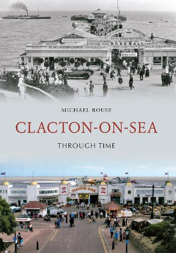 Clacton-on-Sea Through Time