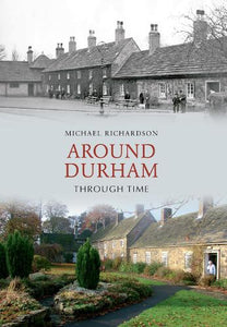 Around Durham Through Time 