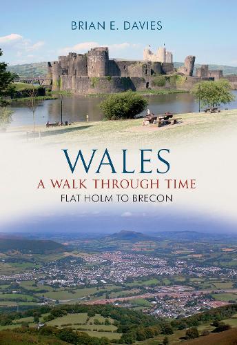 Wales A Walk Through Time - Flat Holm to Brecon