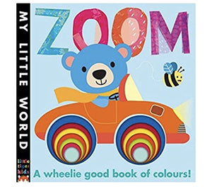 ZOOM, a wheelie good book of colours, My Little World 
