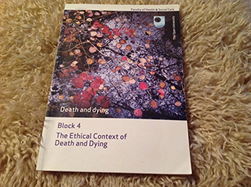 The Open University Faculty of Health & Social Care K260 Block 4 The Ethical Context of Death and Dying 2009