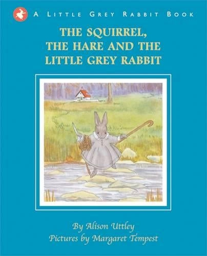 The Squirrel, the Hare and the Little Grey Rabbit