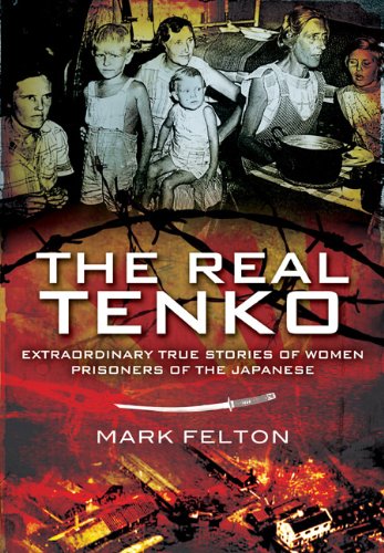 Real Tenko: Extraordinary True Stories of Women Prisoners of the Japanese