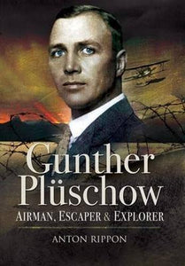 Gunther Pluschow: Airman, Escaper and Explorer 