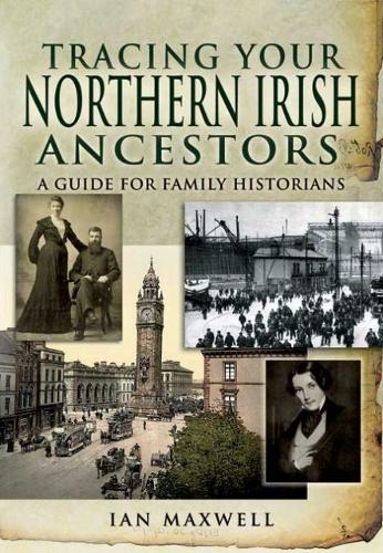 Tracing Your Northern Irish Ancestors: A Guide for Family Historians