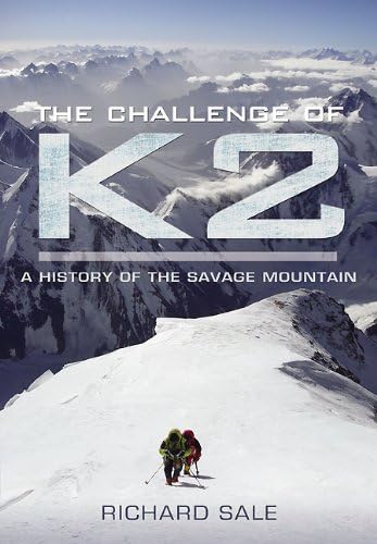 The Challenge of K2: a History of the Savage Mountain