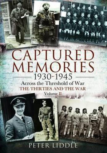 Captured Memories 1930-1945: Across the Threshold of War The Thirties and the War