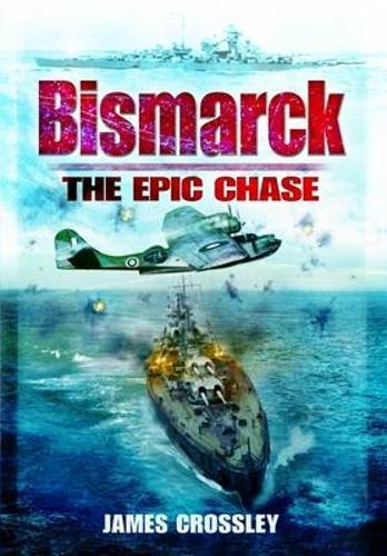 Bismarck: the Epic Chase