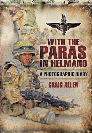 With the Paras in Helmand: a Photographic Diary
