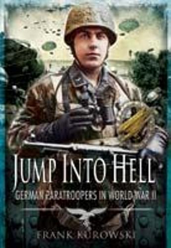 Jump into Hell: German Paratroopers in World War Ii