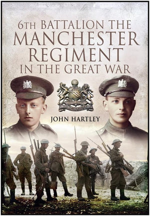6th Battalion, the Manchester Regiment in the Great War