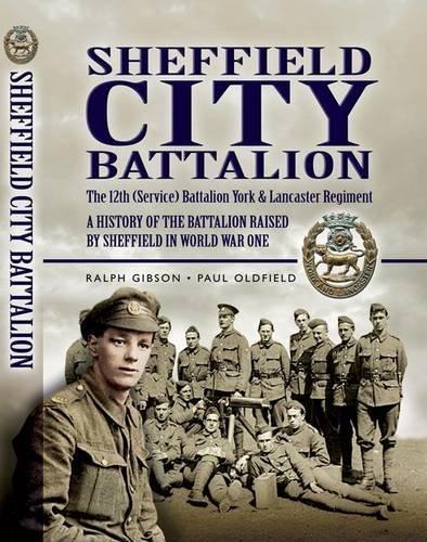 Sheffield City Battalion: the 12th (service) Battalion York & Lancaster Regiment