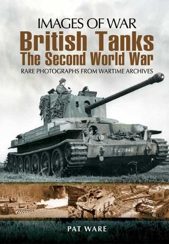 British Tanks: The Second World War (Images of War Series)