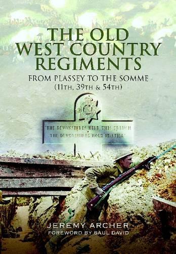 The Old West Country Regiments: From Plassey to the Somme (11th, 39th and 54th)