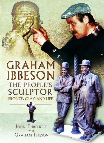 Graham Ibbeson The People's Sculptor: Bronze, Clay and Life