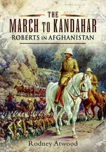 The March to Kandahar: Roberts in Aghanistan