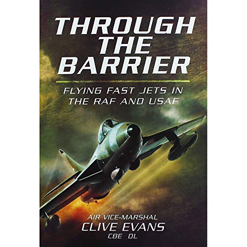 Through the Barrier: Flying Fast Jets in the RAF and USAF