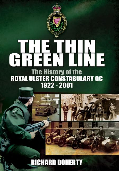 The Thin Green Line: The History of the Royal Ulster Constabulary GC 1922-2001