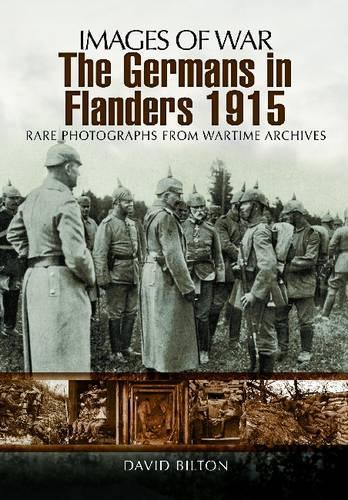 The Germans in Flanders 1915: Images of War Series