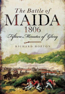 Battle of Maida 1806: Fifteen Minutes of Glory 