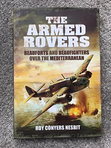 The Armed Rovers: Beauforts and Beaufighters Over the Mediterranean