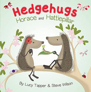 Hedgehugs: Horace and Hattiepillar 