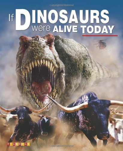 If Dinosaurs Were Alive Today