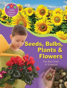 Little Science Stars: Seeds, Bulbs, Plants & Flowers 