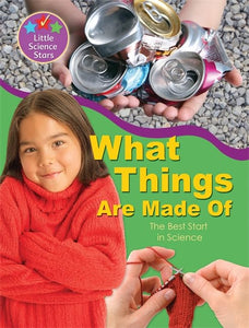 Little Science Stars: What Things Are Made Of 