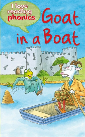 I Love Reading Phonics Level 3: Goat in a Boat
