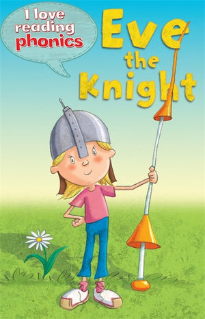 I Love Reading Phonics Level 4: Eve the Knight