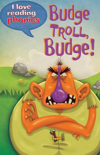 I Love Reading Phonics Level 5: Budge Troll, Budge!