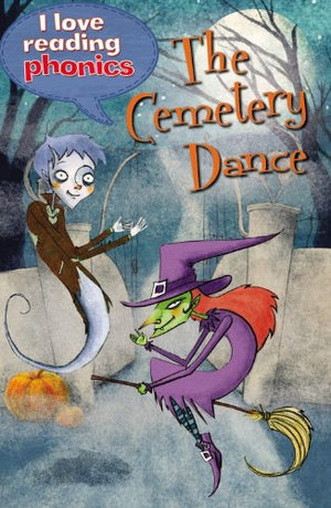 I Love Reading Phonics Level 5: The Cemetery Dance