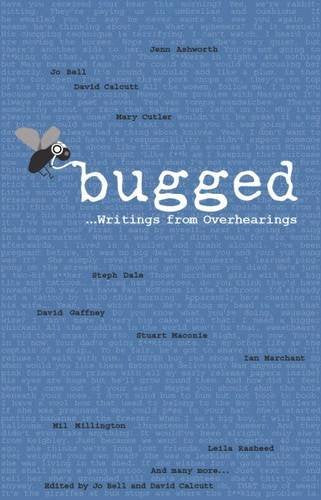 Bugged... Writings from Overhearings