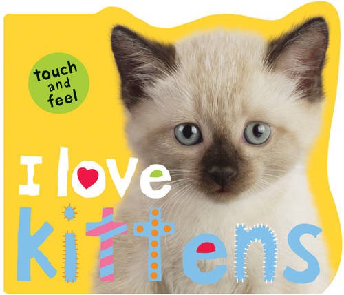I Love Touch & Feel Kittens