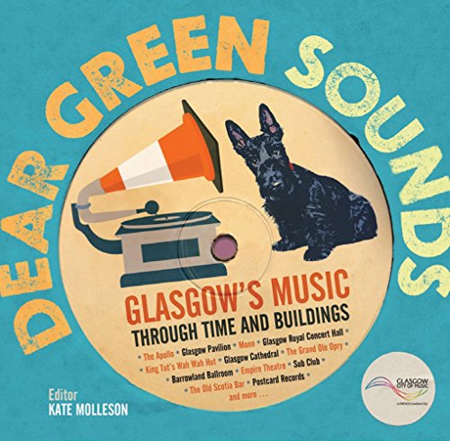 Dear Green Sounds - Glasgow's Music Through Time and Buildings