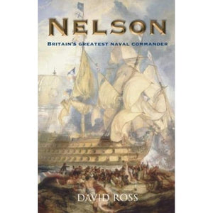 Nelson: Britain's Greatest Naval Commander