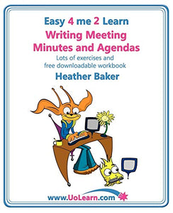 Writing Meeting Minutes and Agendas;  Taking Notes of Meetings, Sample Minutes and Agendas, Ideas for Formats and Templates 
