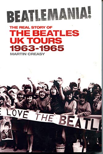 Beatlemania! the Real Story of the Beatles UK Tours: 1963-65