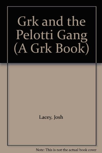 Grk and the Pelotti Gang