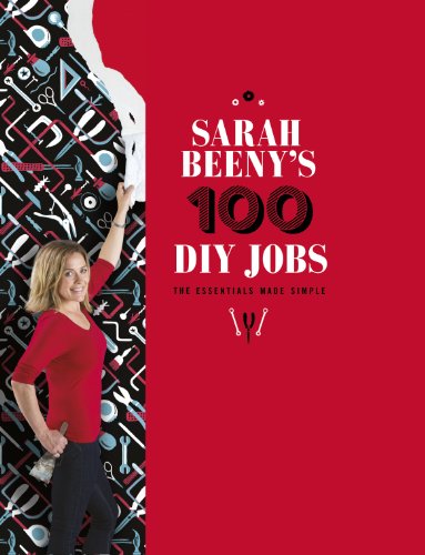 Sarah Beeny's 100 DIY Jobs