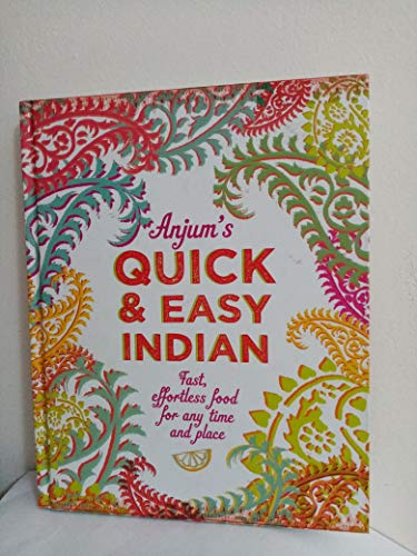 Anjum's Quick & Easy Indian