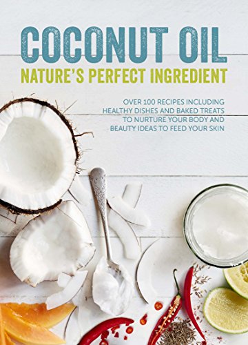Coconut Oil: Nature's Perfect Ingredient