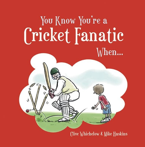 You Know You're a Cricket Fanatic When...