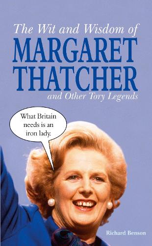 The Wit and Wisdom of Margaret Thatcher