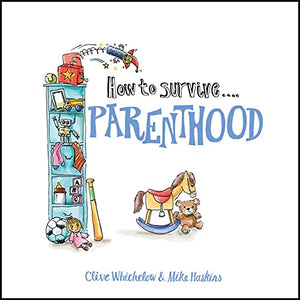 How to Survive Parenthood