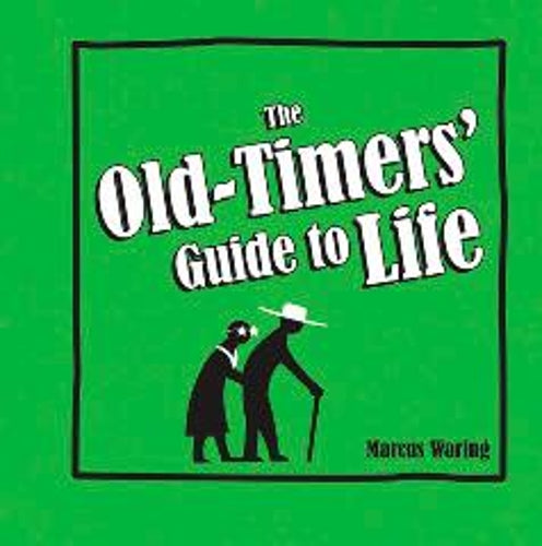The Old-Timers' Guide to Life