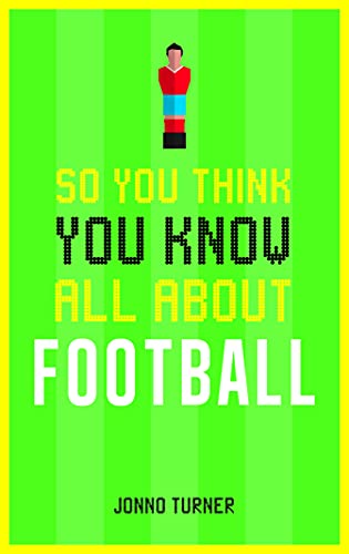 So You Think You Know All About Football