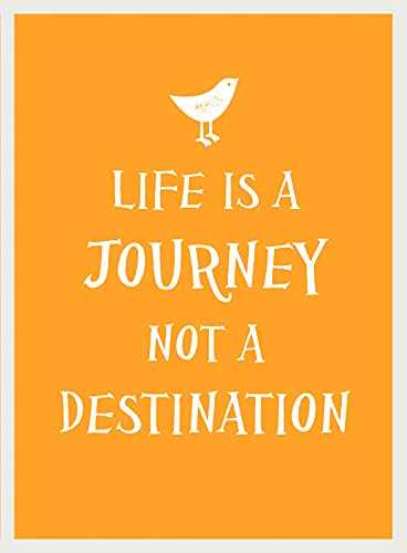 Life Is a Journey, Not a Destination